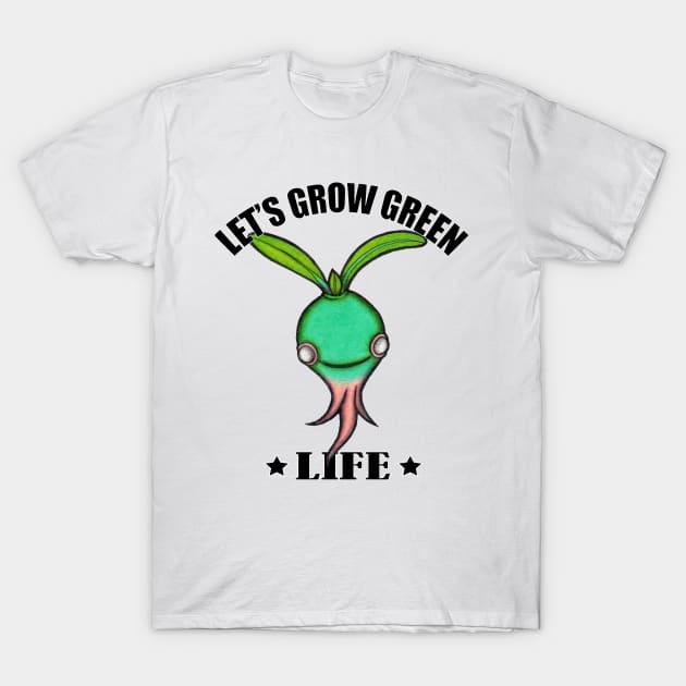 Let's Grow Green Life T-Shirt by Namtan's Hands